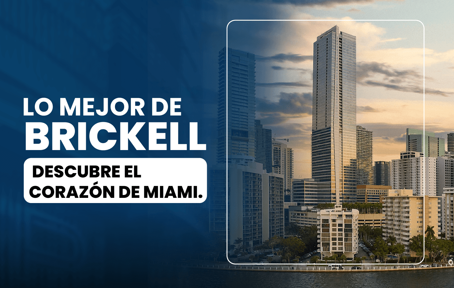 Lo mejor de Brickell: Descubre el corazón de Miami.