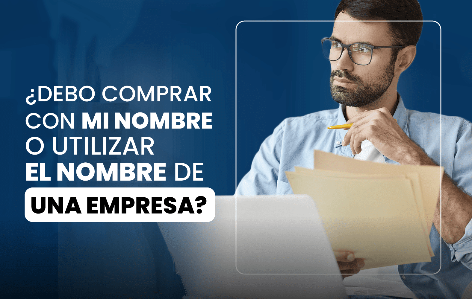 ¿Debo comprar con mi nombre o utilizar el nombre de una empresa?