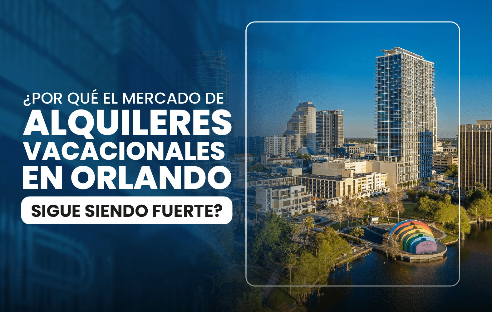 ¿Por qué el mercado de alquileres vacacionales en Orlando sigue siendo fuerte?