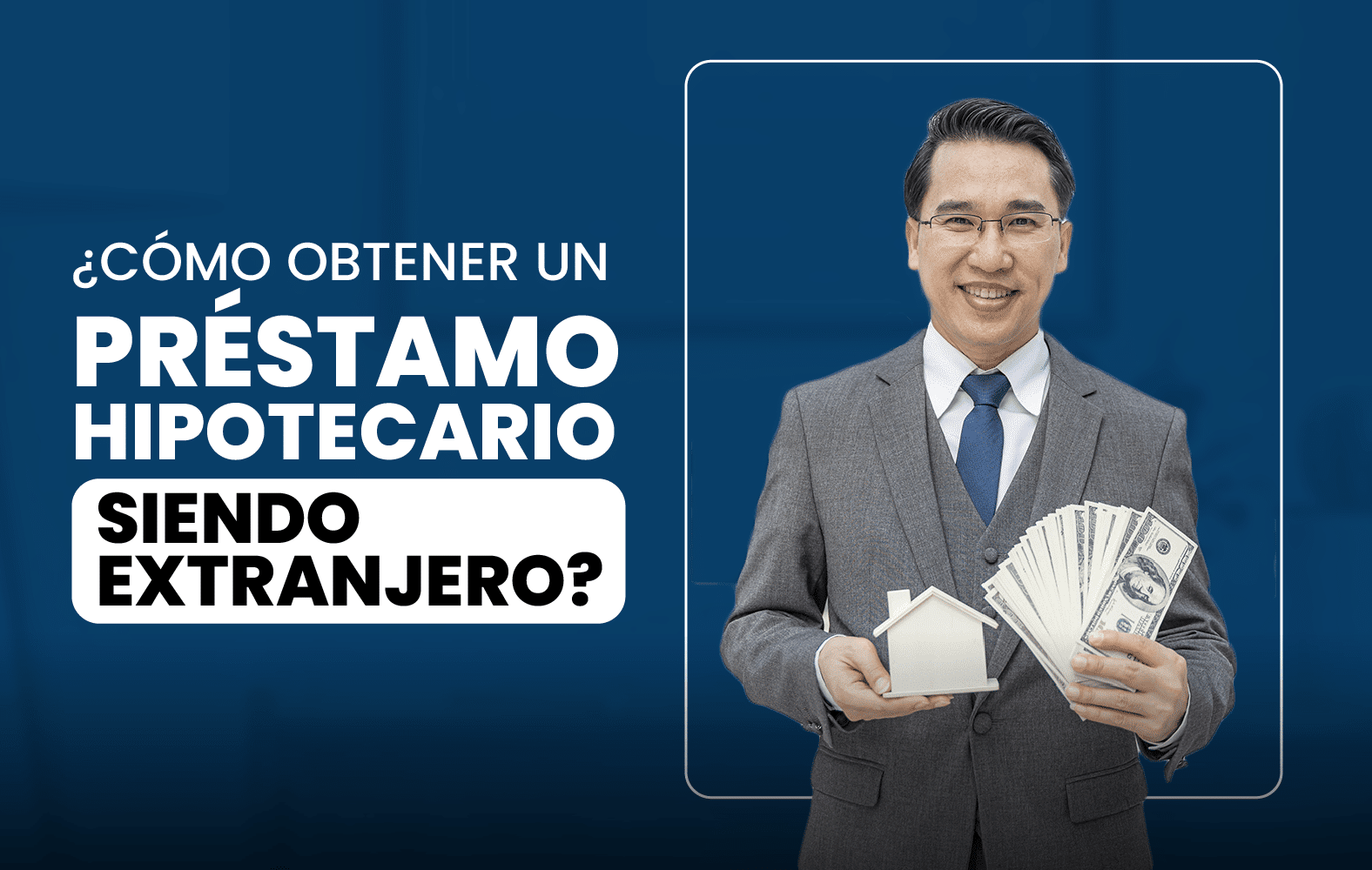 ¿Cómo obtener un préstamo hipotecario siendo extranjero?