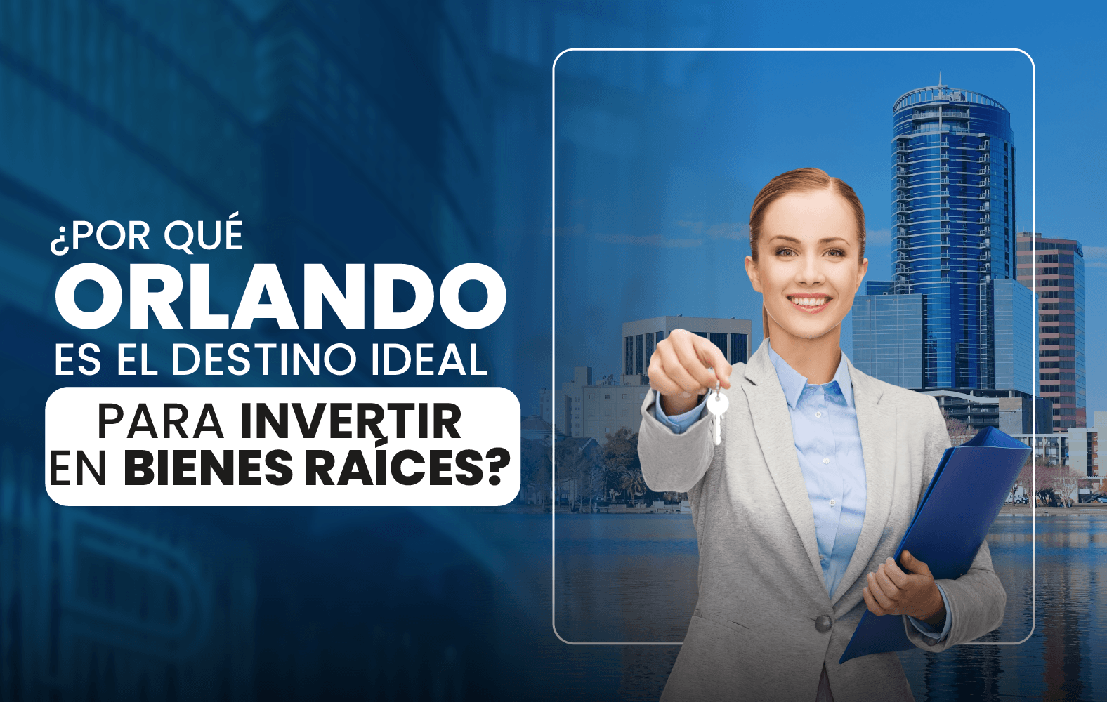 ¿Por qué Orlando es el destino ideal para invertir en bienes raíces?