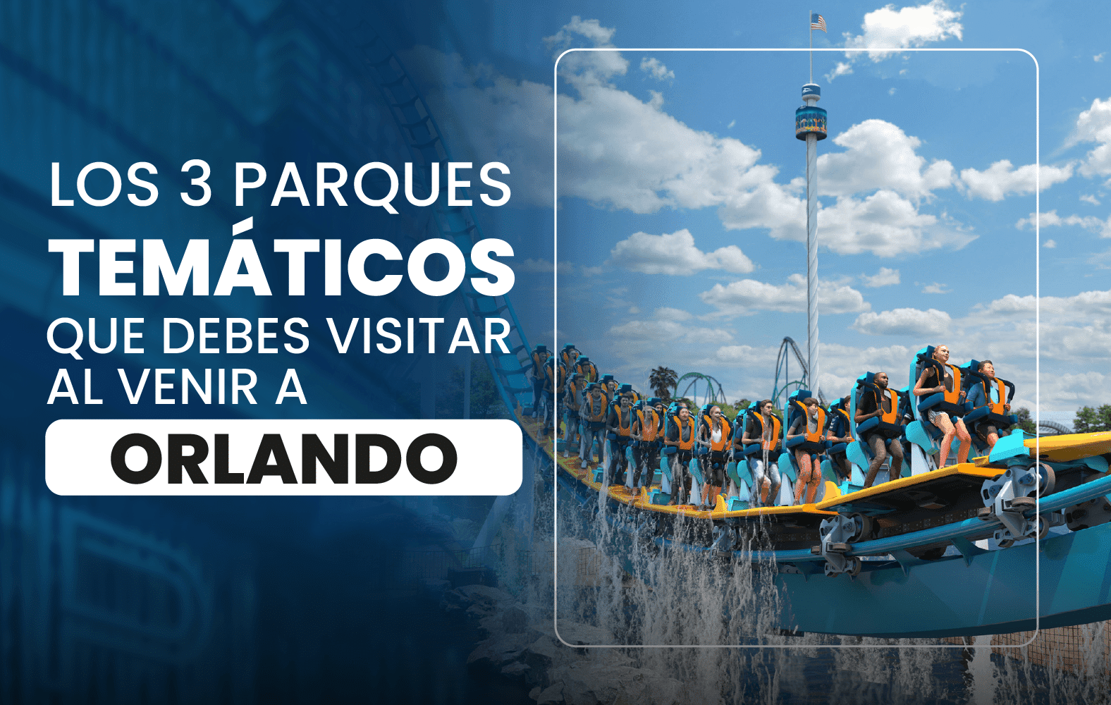 Los 3 parques temáticos que debes visitar al venir a Orlando: